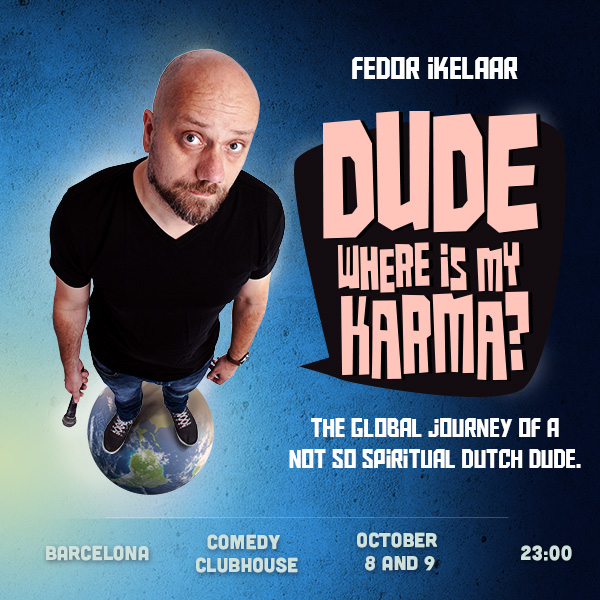 Event poster for Dude, where is my Karma?
